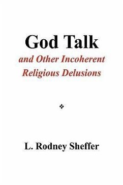 God Talk and Other Incoherent Religious Delusions - Sheffer, L. Rodney