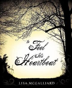 To Feel His heartbeat - McGalliard, Lisa