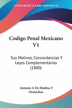 Codigo Penal Mexicano V1 - Ormachea, Antonio A de Medina Y