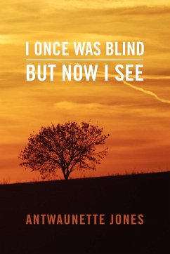 I Once Was Blind But Now I See - Jones, Antwaunette