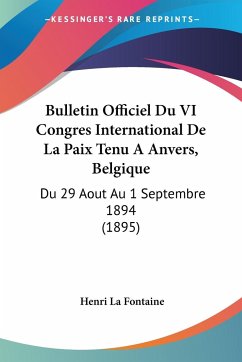 Bulletin Officiel Du VI Congres International De La Paix Tenu A Anvers, Belgique