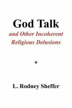 God Talk and Other Incoherent Religious Delusions - Sheffer, L. Rodney