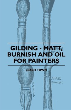 Gilding - Matt, Burnish And Oil For Painters - Town, Leach