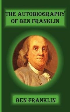 The Autobiography Of Ben Franklin - Franklin, Benjamin