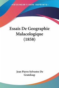 Essais De Geographie Malacologique (1858) - De Grateloup, Jean Pierre Sylvestre