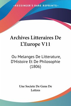 Archives Litteraires De L'Europe V11 - Une Societe De Gens De Lettres