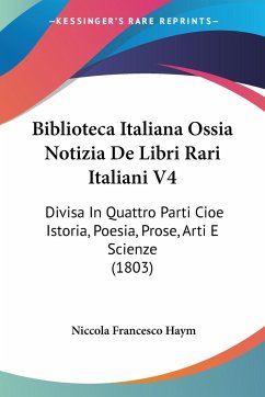 Biblioteca Italiana Ossia Notizia De Libri Rari Italiani V4 - Haym, Niccola Francesco