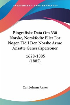 Biografiske Data Om 330 Norske, Norskfodte Eller For Nogen Tid I Den Norske Arme Ansatte Generalspersoner - Anker, Carl Johann