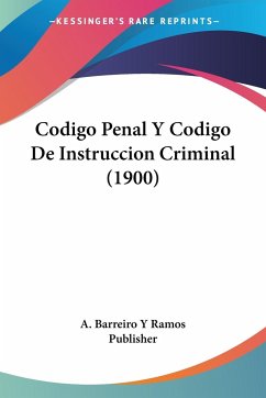 Codigo Penal Y Codigo De Instruccion Criminal (1900) - A. Barreiro Y Ramos Publisher