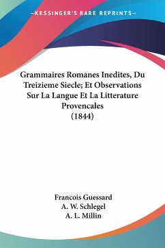 Grammaires Romanes Inedites, Du Treizieme Siecle; Et Observations Sur La Langue Et La Litterature Provencales (1844)