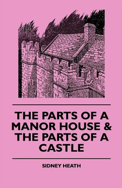 The Parts of a Manor House & the Parts of a Castle - Heath, Sidney