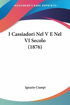 I Cassiadori Nel V E Nel VI Secolo (1876) - Ciampi, Ignazio