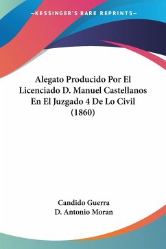Alegato Producido Por El Licenciado D. Manuel Castellanos En El Juzgado 4 De Lo Civil (1860)