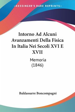 Intorno Ad Alcuni Avanzamenti Della Fisica In Italia Nei Secoli XVI E XVII