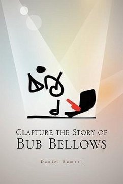 Clapture the Story of Bub Bellows - Romero, Daniel