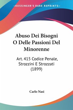 Abuso Dei Bisogni O Delle Passioni Del Minorenne - Nasi, Carlo