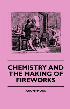 Chemistry And The Making Of Fireworks - Anon.