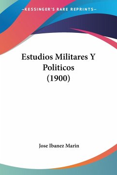 Estudios Militares Y Politicos (1900) - Marin, Jose Ibanez