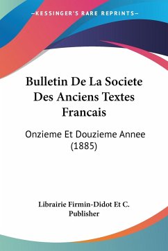 Bulletin De La Societe Des Anciens Textes Francais - Librairie Firmin-Didot Et C. Publisher