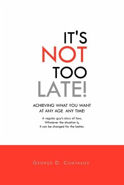 It's Not Too Late! - Contakos, George D.