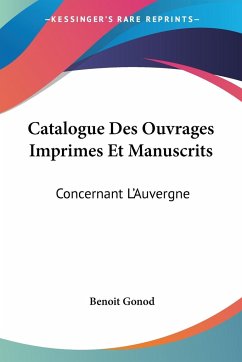 Catalogue Des Ouvrages Imprimes Et Manuscrits - Gonod, Benoit