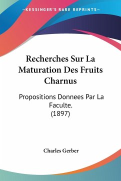 Recherches Sur La Maturation Des Fruits Charnus - Gerber, Charles