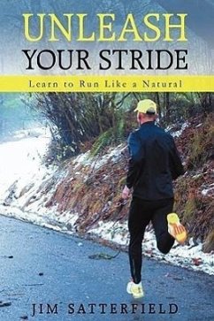 Unleash Your Stride - Jim Satterfield, Satterfield; Jim Satterfield