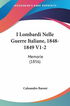 I Lombardi Nelle Guerre Italiane, 1848-1849 V1-2 - Baroni, Caloandro