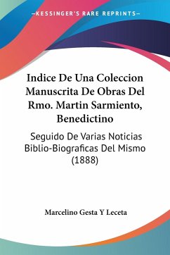 Indice De Una Coleccion Manuscrita De Obras Del Rmo. Martin Sarmiento, Benedictino