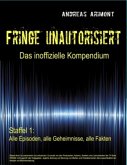 Fringe unautorisiert ¿ Das inoffizielle Kompendium Staffel 1: Alle Episoden, alle Geheimnisse, alle Fakten