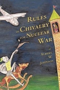 Rules of Chivalry for Nuclear War - Johnson, Albert W.