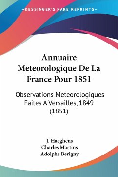 Annuaire Meteorologique De La France Pour 1851 - Haeghens, J.; Martins, Charles; Berigny, Adolphe