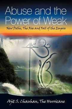 Abuse and the Power of Weak: New Delhi, the Rise and Fall of the Empire