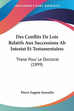 Des Conflits De Lois Relatifs Aux Successions Ab Intestat Et Testamentaires - Jousselin, Pierre Eugene