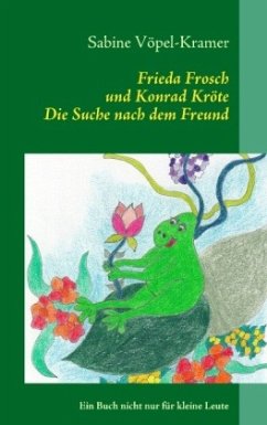 Frieda Frosch und Konrad Kröte - Vöpel-Kramer, Sabine