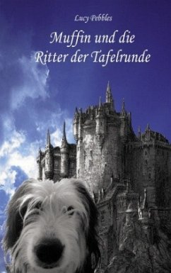 Muffin und die Ritter der Tafelrunde - Pebbles, Lucy