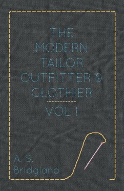 The Modern Tailor Outfitter and Clothier - Vol. I. - Bridgland, A. S.