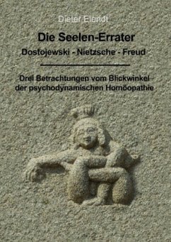 Die Seelenerrater. Dostojewski - Nietzsche - Freud - Elendt, Dieter