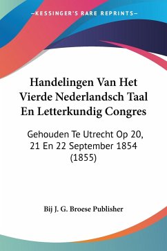 Handelingen Van Het Vierde Nederlandsch Taal En Letterkundig Congres