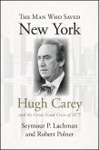 The Man Who Saved New York: Hugh Carey and the Great Fiscal Crisis of 1975