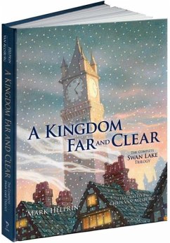 A Kingdom Far and Clear (Limited Edition): The Complete Swan Lake Trilogy - Helprin, Mark