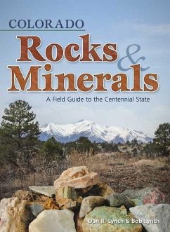 Colorado Rocks & Minerals: A Field Guide to the Centennial State - Lynch, Dan R.; Lynch, Bob