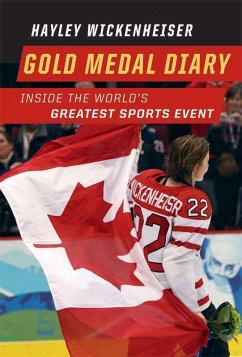 Gold Medal Diary: Inside the World's Greatest Sports Event - Wickenheiser, Hayley