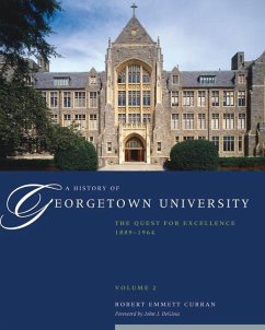 A History of Georgetown University: The Quest for Excellence, 1889-1964, Volume 2 - Curran, Robert Emmett