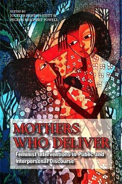 Mothers Who Deliver: Feminist Interventions in Public and Interpersonal Discourse