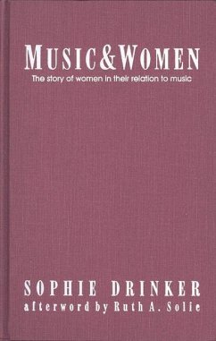 Music and Women: The Story of Women in Their Relation to Music - Drinker, Sophie