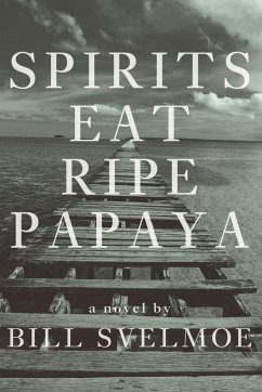 Spirits Eat Ripe Papaya - Svelmoe, Bill