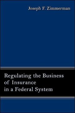 Regulating the Business of Insurance in a Federal System - Zimmerman, Joseph F.