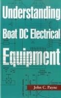 Understanding Boat DC Electrical Equipment - Payne, John C