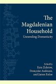 The Magdalenian Household: Unraveling Domesticity